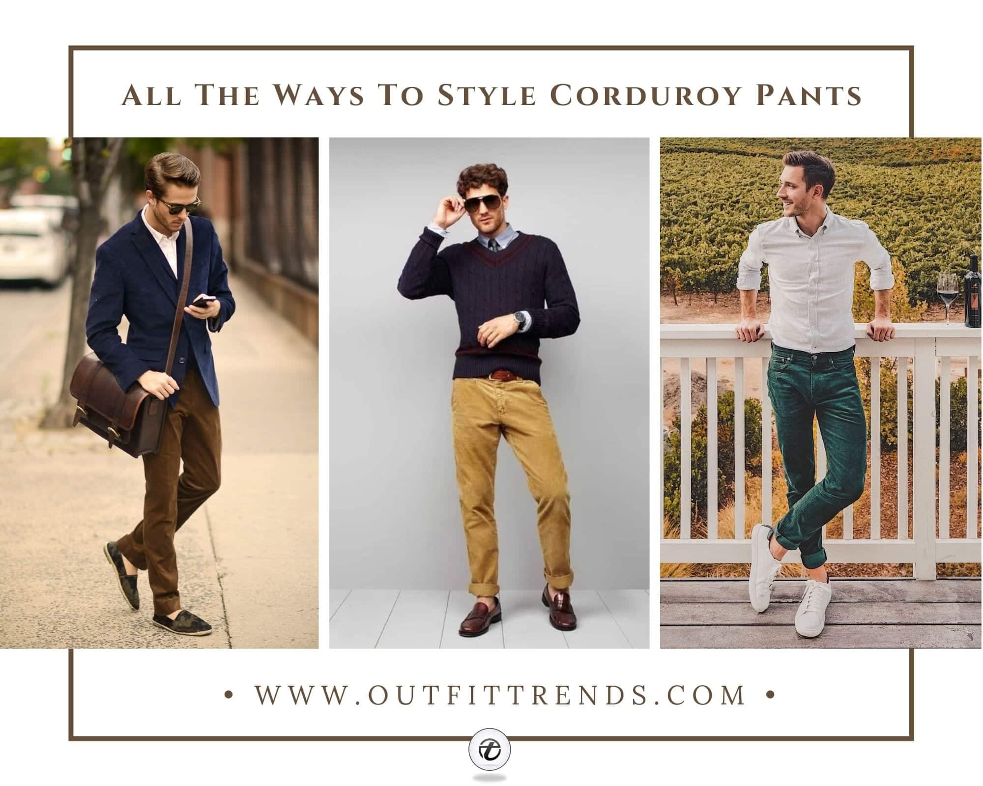 Men’s Corduroy Pants Outfits: 26 Ways to Wear Corduroy Pants