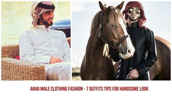 Arab male clothing Fashion – 7 Outfits Ideas for Arab Men