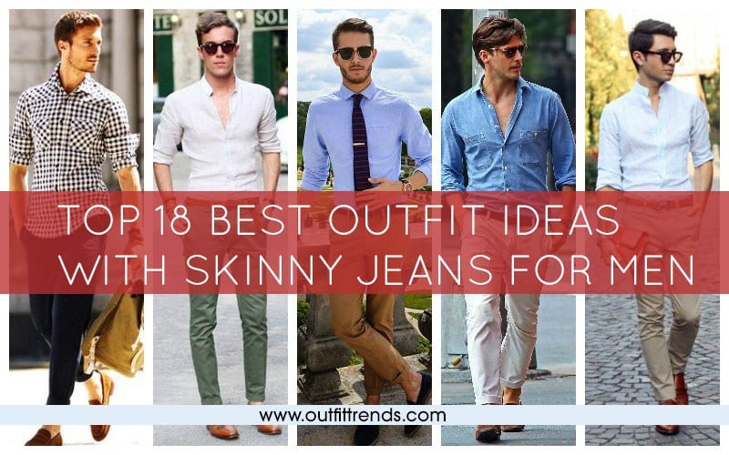 Men’s Outfits with Skinny Jeans-18 Ways to wear Skinny Jeans
