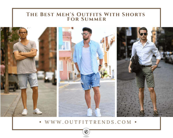 40+ Stylish Men's Outfits with Shorts For Summer 2023