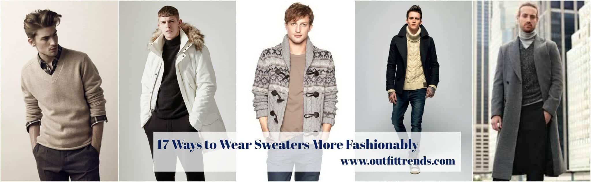 Sweater outfits for men – 17 Ways to Wear Sweaters Fashionably