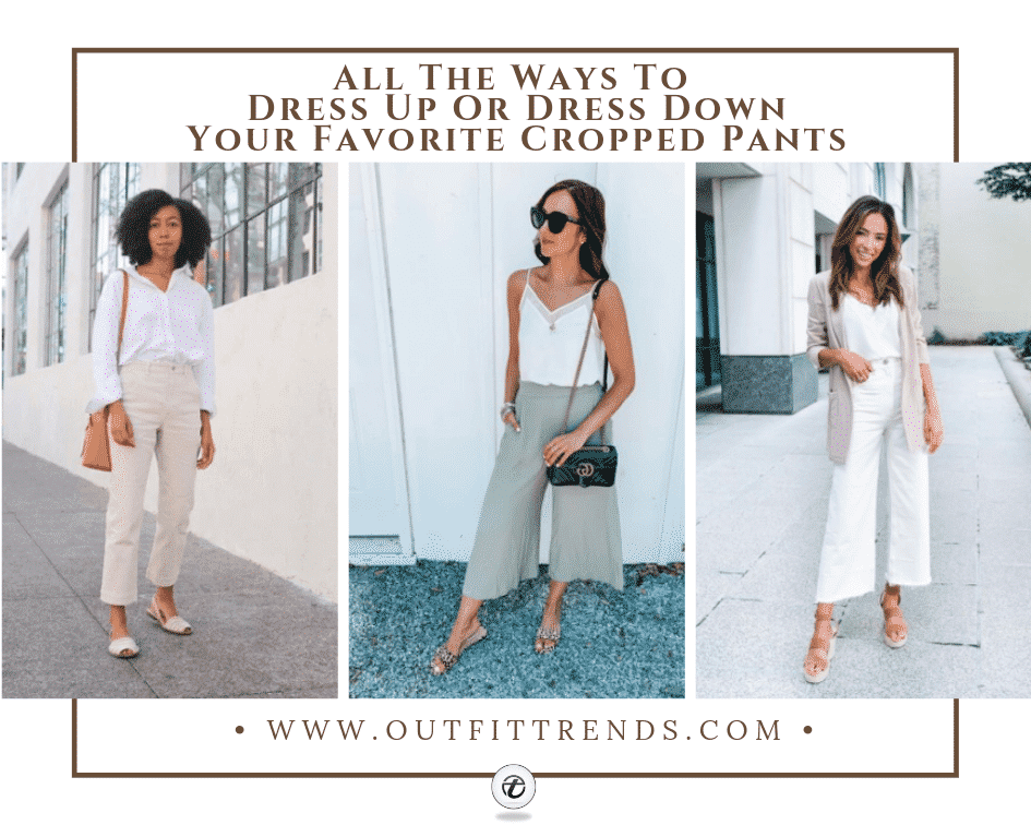 Women Cropped Pants Outfits- 20 Ideas How To Wear Crop Pants