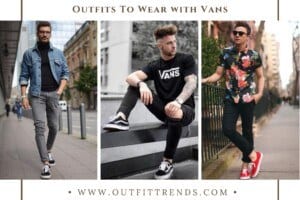Men’s Outfits with Vans – 33 Best Ways to Wear Vans Shoes