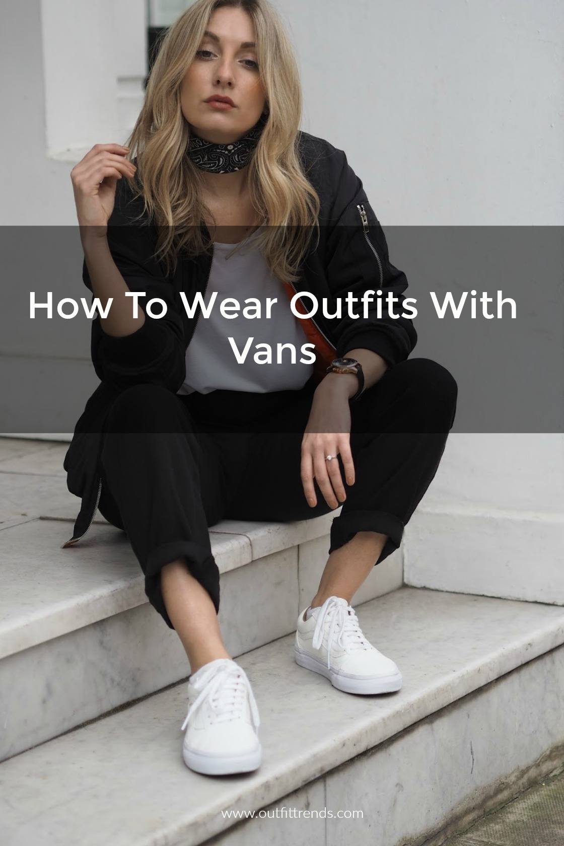 30 Super Cool Vans Outfit Ideas with Styling Tips