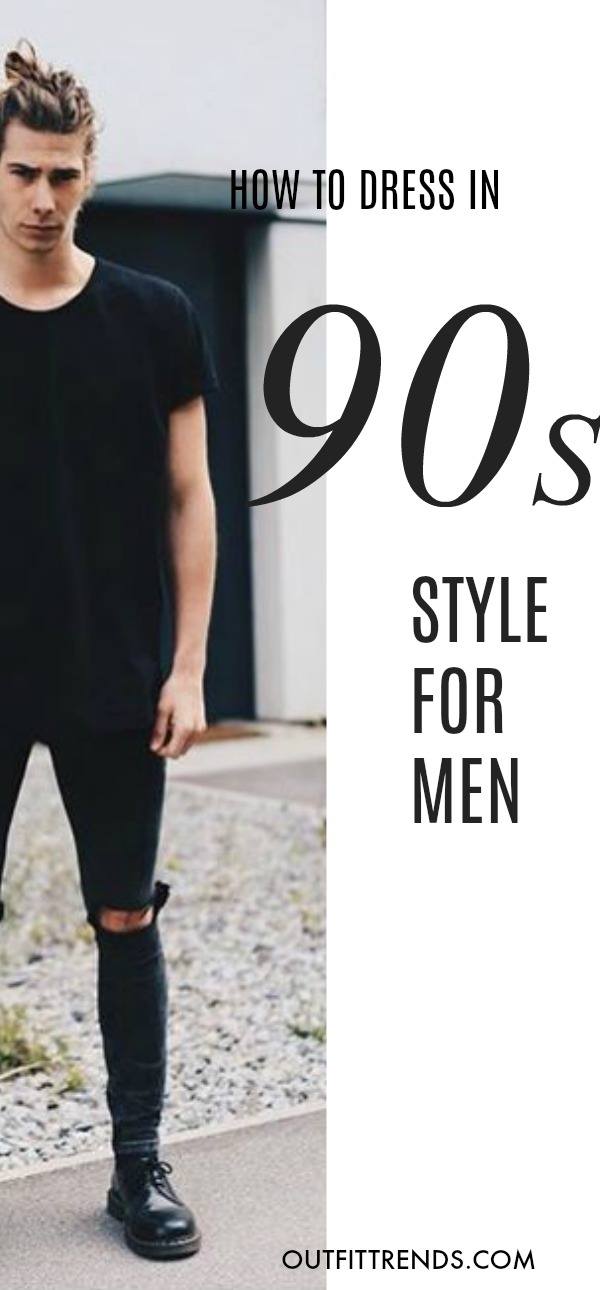 90s Fashion for Men - 23 Best 1990s Themed Outfits for Guys