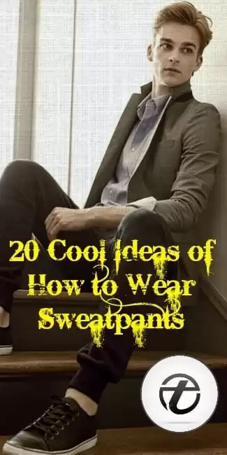 How to Wear Sweatpants for Men ? 42 Outfit Ideas