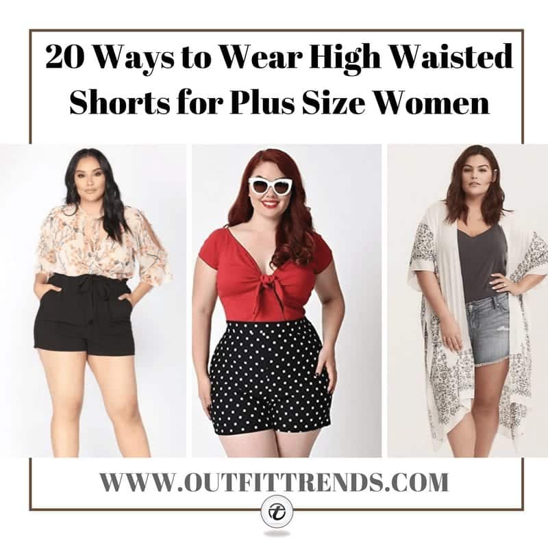 20 Ways To Style High Waisted Shorts For Plus Size Women