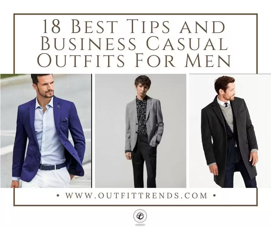 18 Business Casual Outfits for Men with Styling Tips