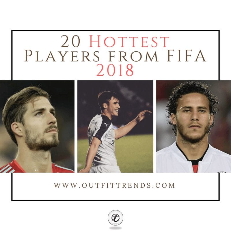 20 Most Hottest Players from 2018 FIFA World Cup