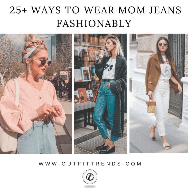 Outfits with Mom Jeans–25 Chic Ideas How to wear Mom Jeans