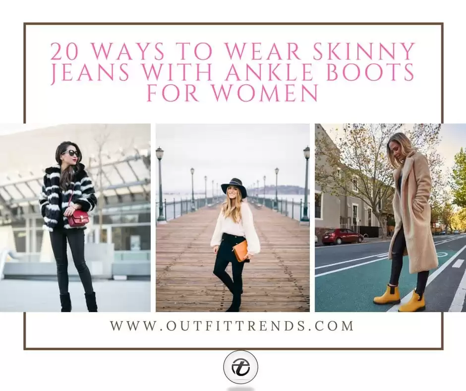 How to Wear Ankle Boots with Jeans? 20 Outfit Ideas