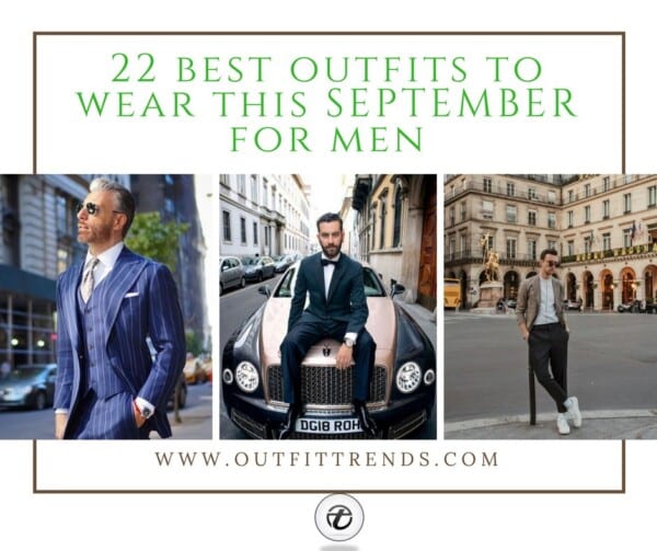 September Outfits For Men – 21 September Fashion Ideas