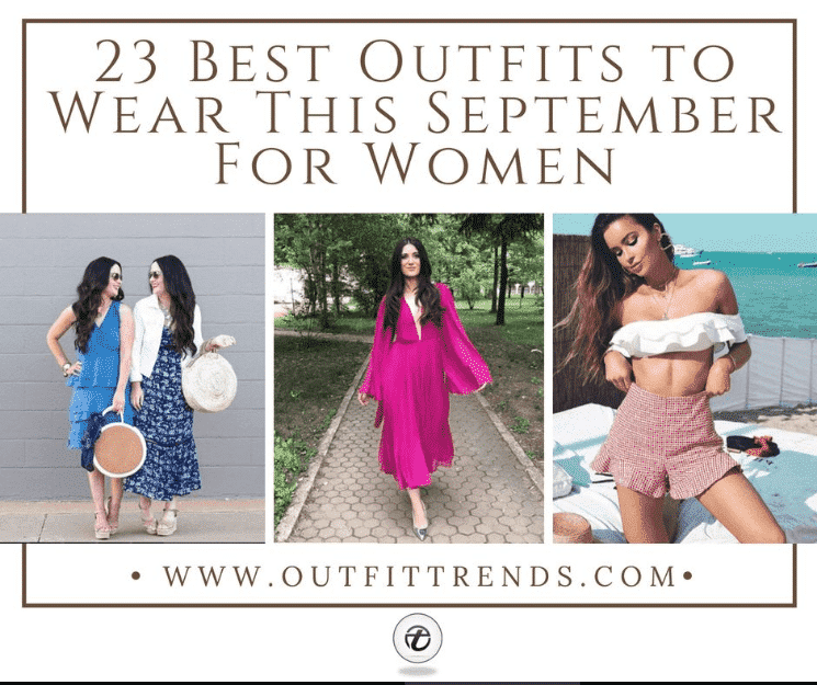 23 September Outfits for Women: What to Wear in Sep 2022