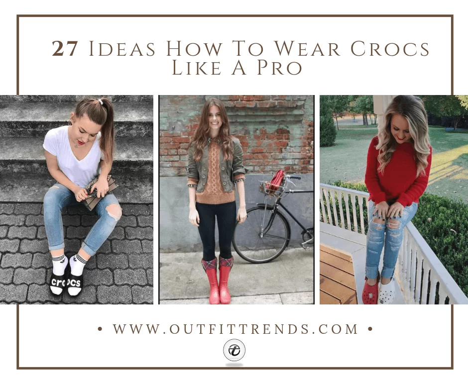 27 Croc Outfit Ideas with Styling Tips