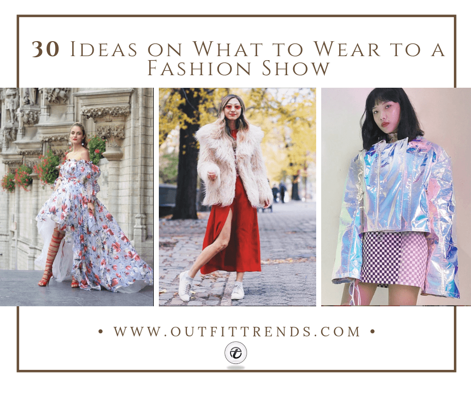 30 Ideas on What to Wear to a Fashion Show in 2021