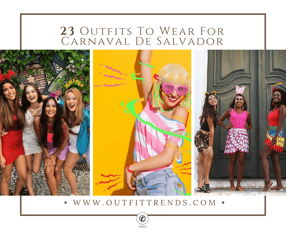 23 Ideas On What To Wear For Salvador Carnival