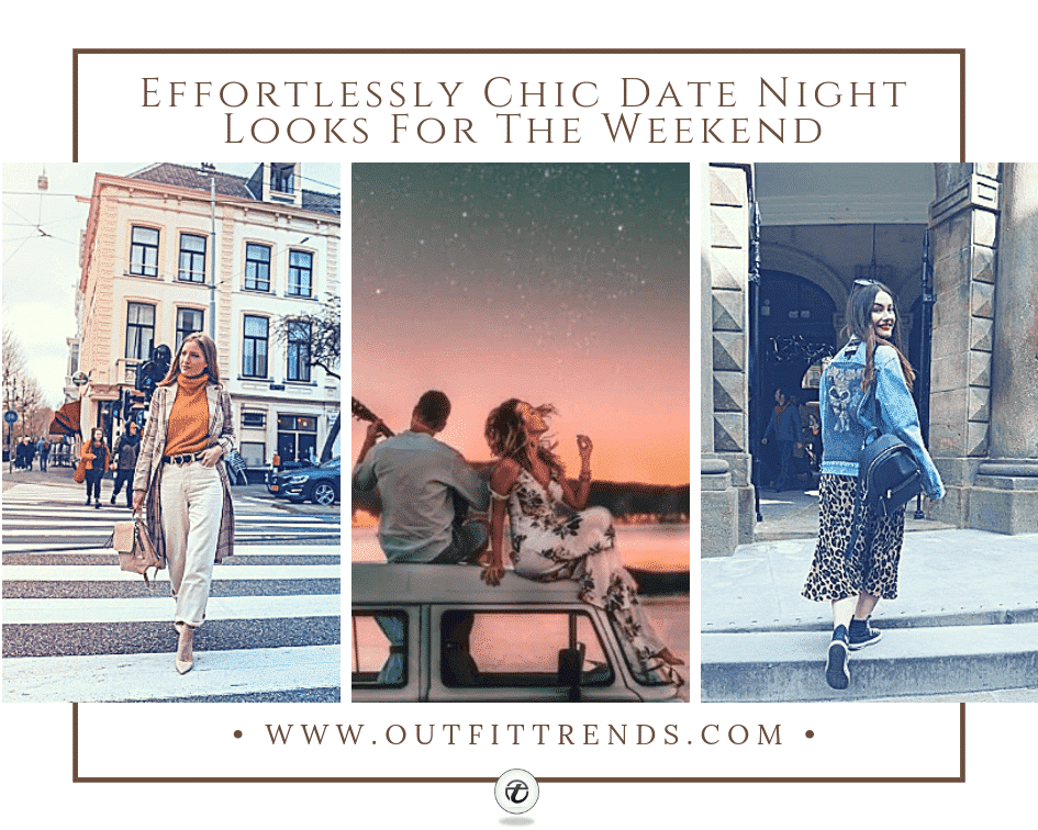 Weekend Date Outfits – 25 Ways To Dress Up For Weekend Date