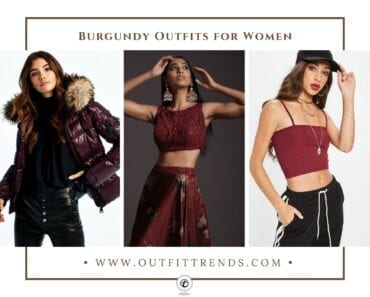 How to Wear Burgundy Outfits? 30 Styling Tips