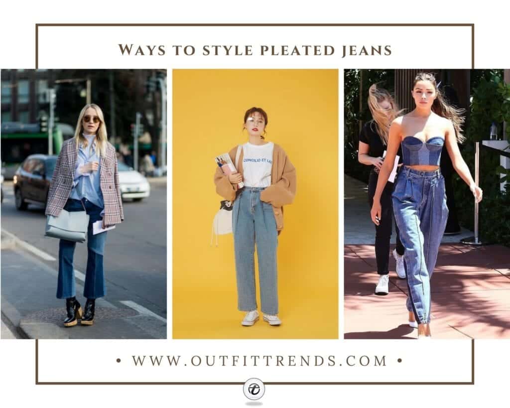 How to Wear Pleated Jeans ? 15 Outfit Ideas