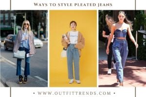 How to Wear Pleated Jeans ? 15 Outfit Ideas