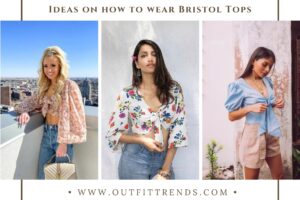 How To Wear Bristol Tops ? 25 Outfit Ideas