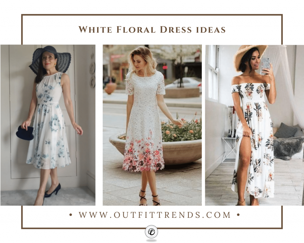 How to Wear White Floral Dresses in 2022? 20 Chic Outfit Ideas