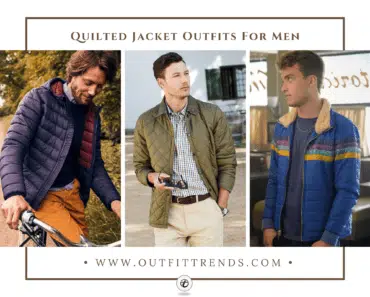 How To Wear Quilted Jackets for Men? 30 Best Outfit Ideas