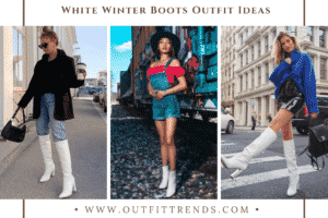 How to White Boots in Winter? 20 Outfit Ideas