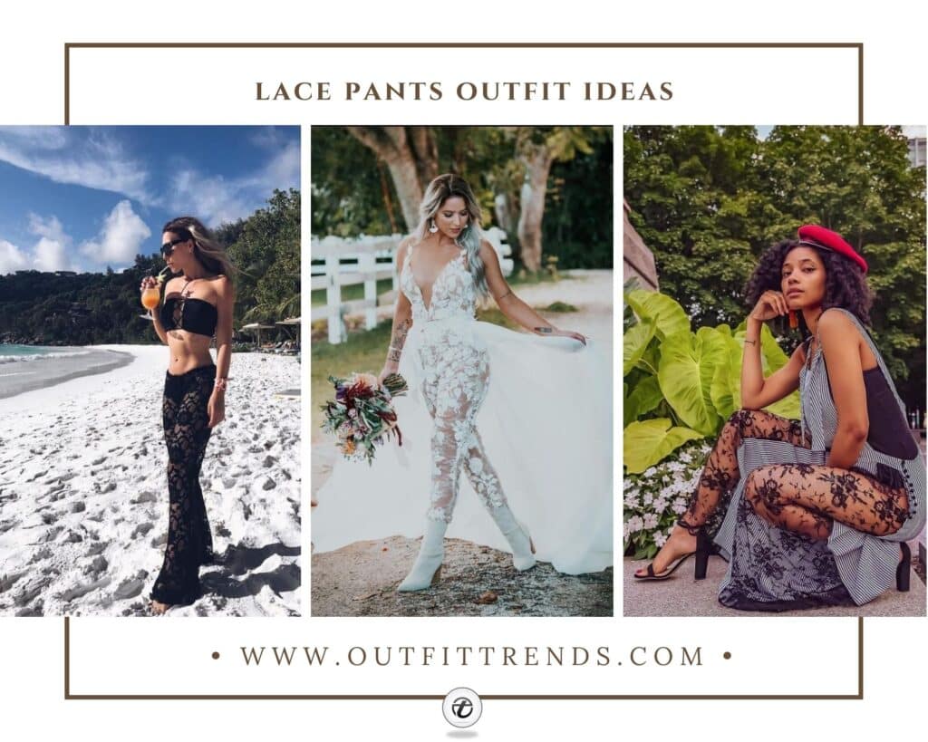 Lace Pants Outfits - 18 Tips On What To Wear With Lace Pants