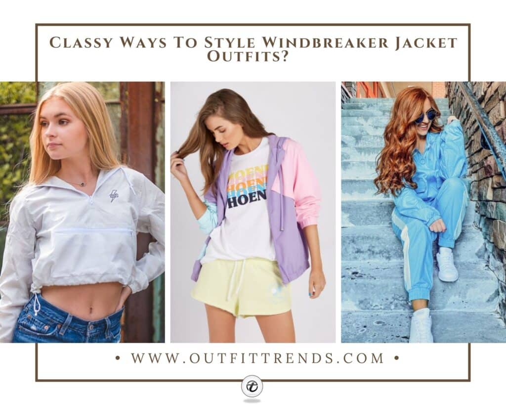 Windbreaker Outfits - 43 Ways to Wear Windbreakers for Women