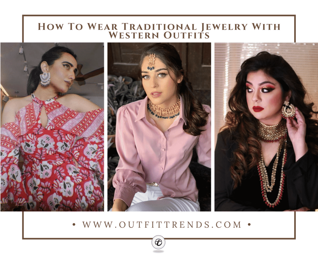 21 Tips On How To Wear Traditional Jewelry With Western Outfits