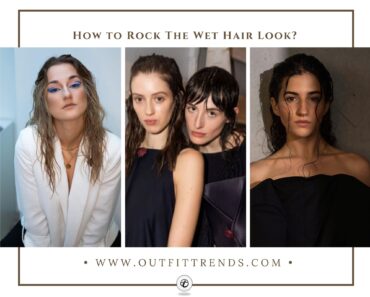 Wet Hairstyles:  21 Ideas on How to Get The Wet Hair Look?