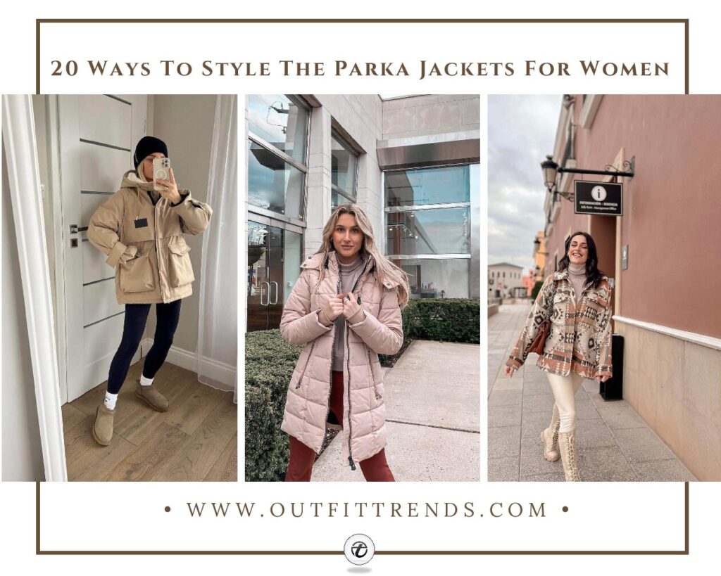 How To Wear Parka Jackets For Women 20 Outfit Ideas