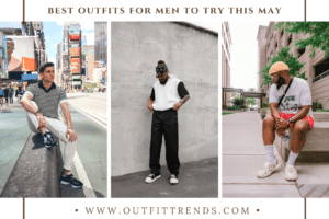 May 2022 Best Outfit Ideas For Men – 30 May Fashion Ideas