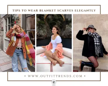 50 AmazingBlanket Scarf Outfit Ideas with Styling Tips