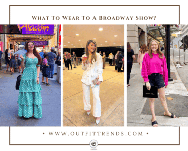 What To Wear To A Broadway Show? 20 Outfits & Styling Tips