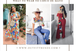 What To Wear For Cinco De Mayo – 15 Outfit Ideas