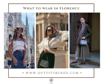 What To Wear In Florence? 29 Outfit Ideas & Packing Tips